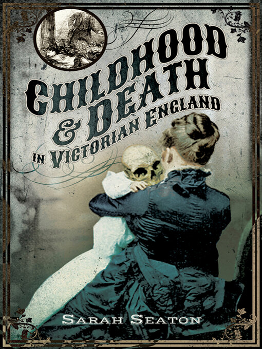 Title details for Childhood & Death in Victorian England by Sarah Seaton - Available